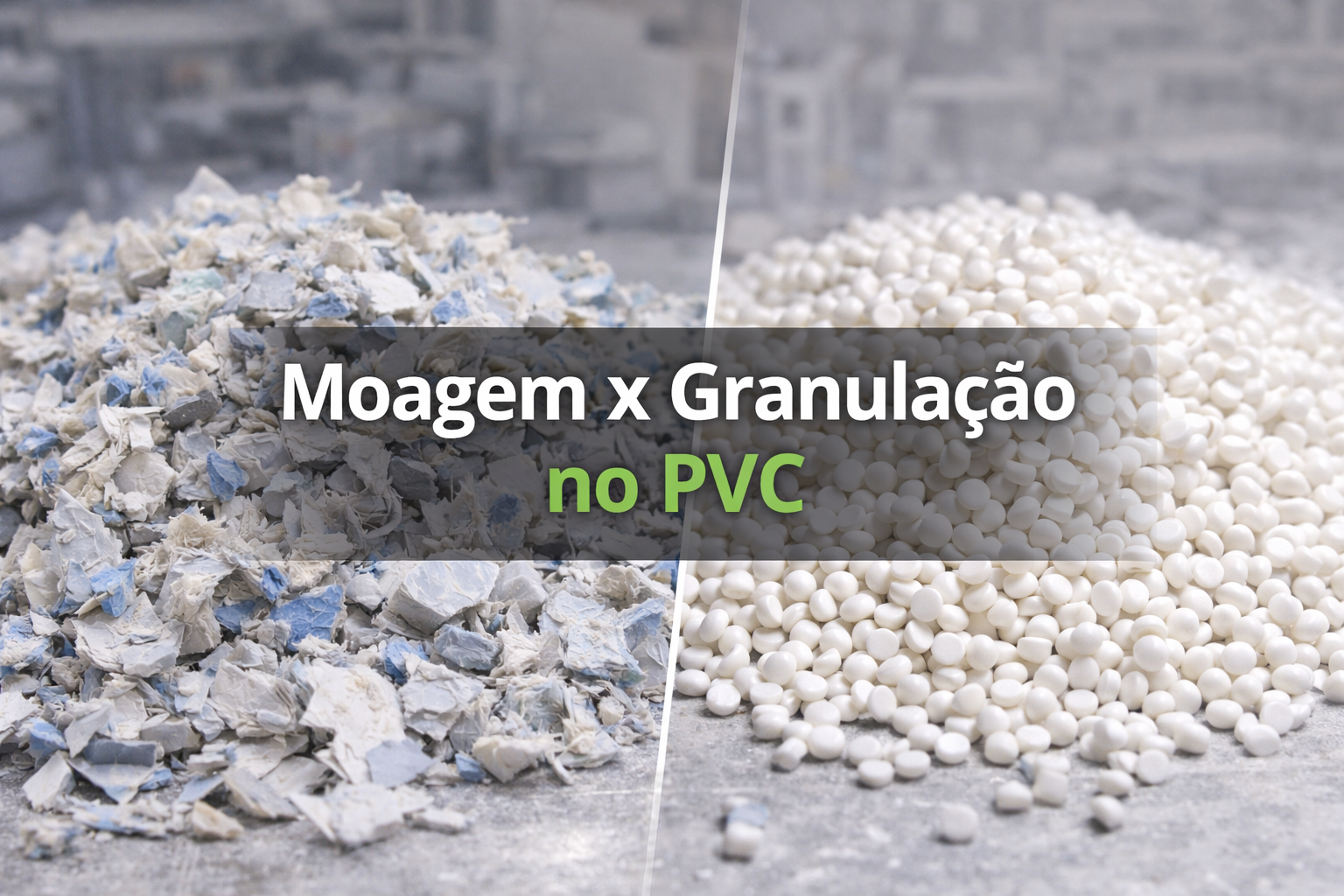 Moagem x granulação no PVC – guia Mega Plast